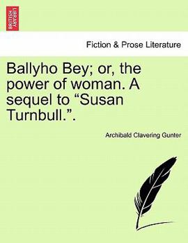 Paperback Ballyho Bey; Or, the Power of Woman. a Sequel to "Susan Turnbull.." Book