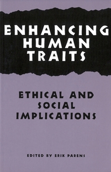 Enhancing Human Traits: Ethical and Social Implications (Hastings Center Studies in Ethics) - Book  of the Hastings Center Studies in Ethics
