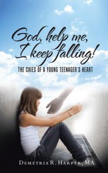 Paperback God, help me, I keep falling!: The cries of a young teenager's heart Book