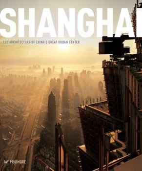 Hardcover Shanghai: The Architecture of China's Great Urban Center Book