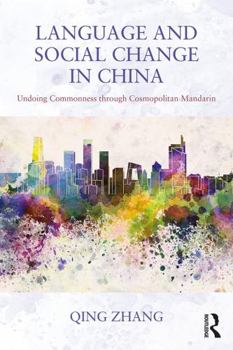 Paperback Language and Social Change in China: Undoing Commonness Through Cosmopolitan Mandarin Book