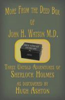 Paperback More from the Deed Box of John H. Watson M.D.: Three Untold Adventures of Sherlock Holmes Book