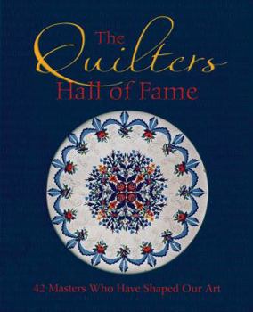 Paperback The Quilters Hall of Fame: 42 Masters Who Have Shaped Our Art Book