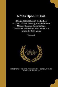 Paperback Notes Upon Russia: Being a Translation of the Earliest Account of That Country, Entitled Rerum Moscoviticarum Commentarii. Translated and Book