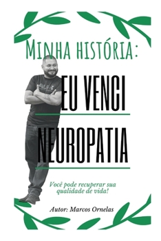 Minha história: superei a neuropatia:: Você pode recuperar sua qualidade de vida!
