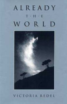 Already the World: Poems - Book  of the Wick First Book
