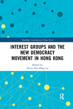 Paperback Interest Groups and the New Democracy Movement in Hong Kong Book