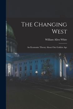 Paperback The Changing West; an Economic Theory About Our Golden Age Book