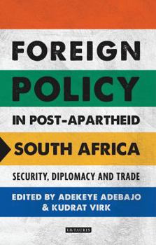 Hardcover Foreign Policy in Post-Apartheid South Africa: Security, Diplomacy and Trade Book