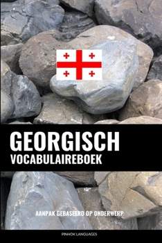 Paperback Georgisch Vocabulaireboek: Aanpak Gebaseerd Op Onderwerp [Dutch] Book