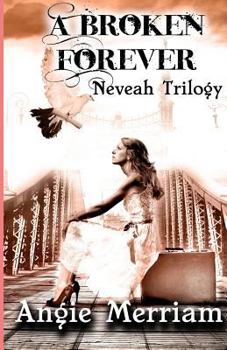Neveah (A Broken Forever) - Book #1 of the Neveah Trilogy