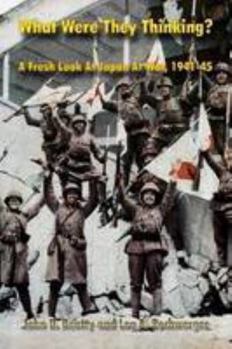 Hardcover What Were They Thinking?: A Fresh Look at Japan at War, 1941-45 Book