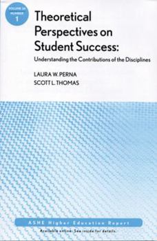 Paperback Theoretical Perspectives on Student Success: Understanding the Contributions of the Disciplines: Ashe Higher Education Report, Volume 34, Number 1 Book