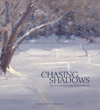 Hardcover Chasing Shadows~The Art and Philosophy of Rick Howell Book