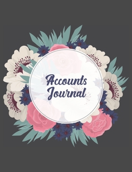 Accounts Journal: 6 column account journal space for keeping track of cash or check payments, features columns for description, reference, debit or ... 100 pages. Wreath floral cover matte cover.