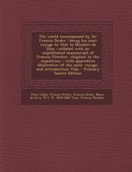 Paperback The World Encompassed by Sir Francis Drake: Being His Next Voyage to That to Nombre de Dios; Collated with an Unpublished Manuscript of Francis Fletch Book