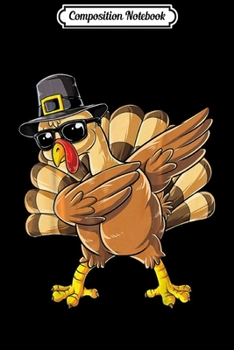 Composition Notebook: Dabbing Turkey Thanksgiving Day Gifts Pilgrim Boys Kids Mens  Journal/Notebook Blank Lined Ruled 6x9 100 Pages