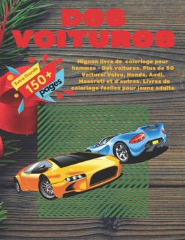 Mignon livre de coloriage pour hommes - Des voitures. Plus de 50 Voiture: Volvo, Honda, Audi, Maserati et d'autres. Livres de coloriage faciles pour jeune adulte (French Edition)