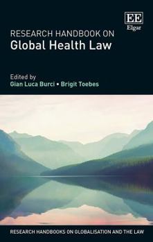 Hardcover Research Handbook on Global Health Law (Research Handbooks on Globalisation and the Law series) Book