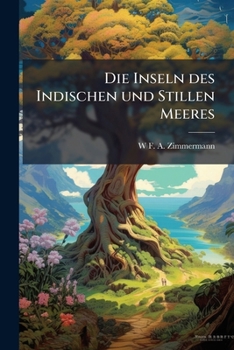 Die Inseln des Indischen und Stillen Meeres: erster Theil