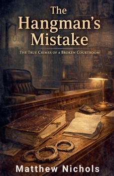 The Hangman's Mistake: Forgotten American Crimes That Rewrote the Law