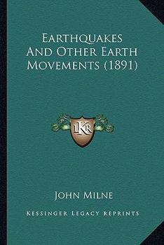 Paperback Earthquakes And Other Earth Movements (1891) Book