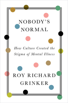 Hardcover Nobody's Normal: How Culture Created the Stigma of Mental Illness Book