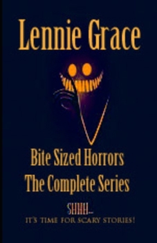 Bite Sized Horrors: The Complete Series: A Collection of 100 Word Horror Stories