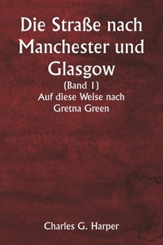 Paperback Die Straße nach Manchester und Glasgow (Band 1) Auf diese Weise nach Gretna Green [German] Book