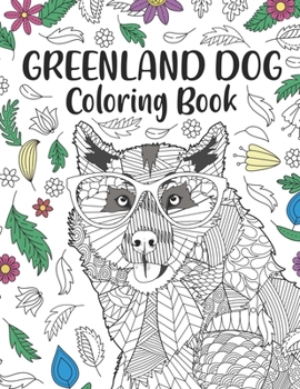 Paperback Greenland Dog Coloring Book: Adult Coloring Books for Dogs Lovers, Zentangle & Mandala Patterns for Stress Relief, and Relaxation Freestyle Drawing Book