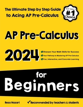 Paperback AP Pre-Calculus for Beginners: The Ultimate Step by Step Guide to Acing AP Precalculus Book