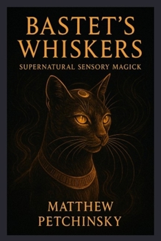 Paperback Bastet's Whiskers: Supernatural Sensory Magick Book