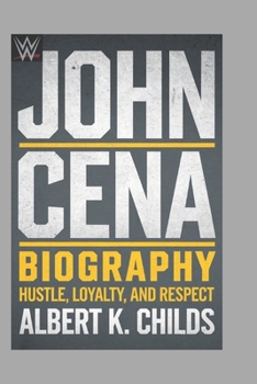Paperback John Cena Biography: Hustle, Loyalty, and Respect Book