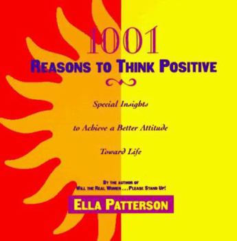 Paperback 1001 Reasons to Think Positive: Special Insights to Achieve a Better Attitude Toward Life Book