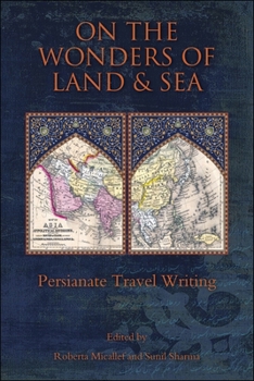 On the Wonders of Land and Sea: Persianate Travel Writing