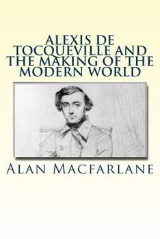 Alexis de Tocqueville and the Making of the Modern World