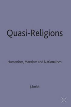 Hardcover Quasi-Religions: Humanism, Marxism and Nationalism Book