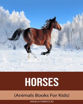 Horses (Animals Books For Kids)