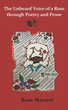 Paperback The Unheard Voice of a Rose through Poems and Prose Book