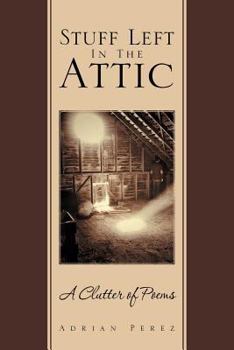 Paperback Stuff Left In The Attic: A Clutter of Poems Book