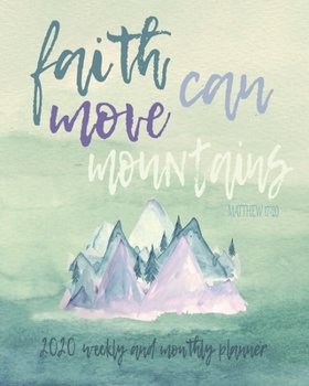 Paperback Planner 2020 Faith Can Move Mountains MATTHEW 17: 20: 2020 Weekly And Monthly Planner, January To December Agenda, Organizer, Diary Book