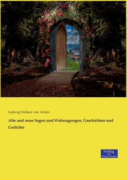 Paperback Alte und neue Sagen und Wahrsagungen, Geschichten und Gedichte [German] Book