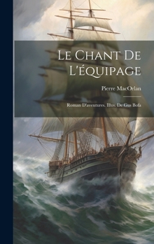 Hardcover Le chant de l'équipage; roman d'aventures. Illus. de Gus Bofa [French] Book