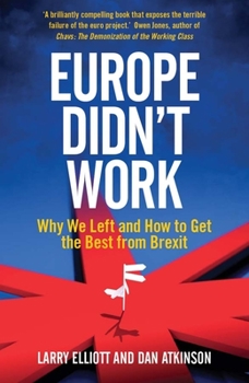 Paperback Europe Didn't Work: Why We Left and How to Get the Best from Brexit Book