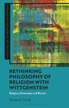 Hardcover Rethinking Philosophy of Religion with Wittgenstein: Religious Diversities and Racism Book