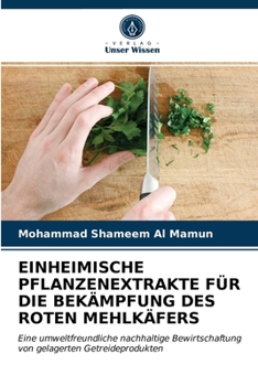 Paperback Einheimische Pflanzenextrakte Für Die Bekämpfung Des Roten Mehlkäfers [German] Book