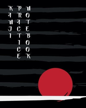 Kanji Practice Notebook: A Big Japanese Composition Book With 4x4 Square Graph For Practicing Kanji and Kana Letters | 120 pages | 8x10 inches