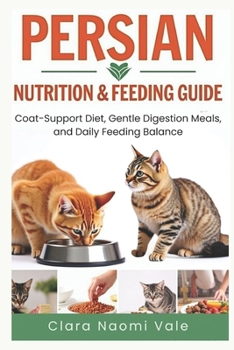 Persian Nutrition & Feeding Guide: Coat-Support Diet, Gentle Digestion Meals, and Daily Feeding Balance