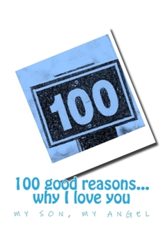 Paperback 100 good reasons... why I love you my son, my angel Book