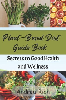 Paperback Plant-Based Diet Guide Book: Secrets to Good Health and Wellness Book